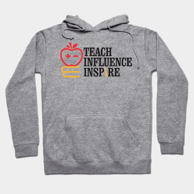 Teach Influence Inspire Hoodie by DistinctApparel